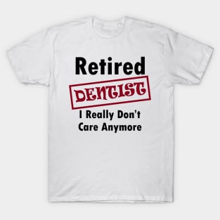 Retired dentist T-Shirt